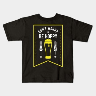 Funny Don't Worry Be Hoppy Cute Beer Drinking Pun Kids T-Shirt